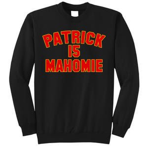 Kansas City Patrick is Mahomie 15 Tall Sweatshirt