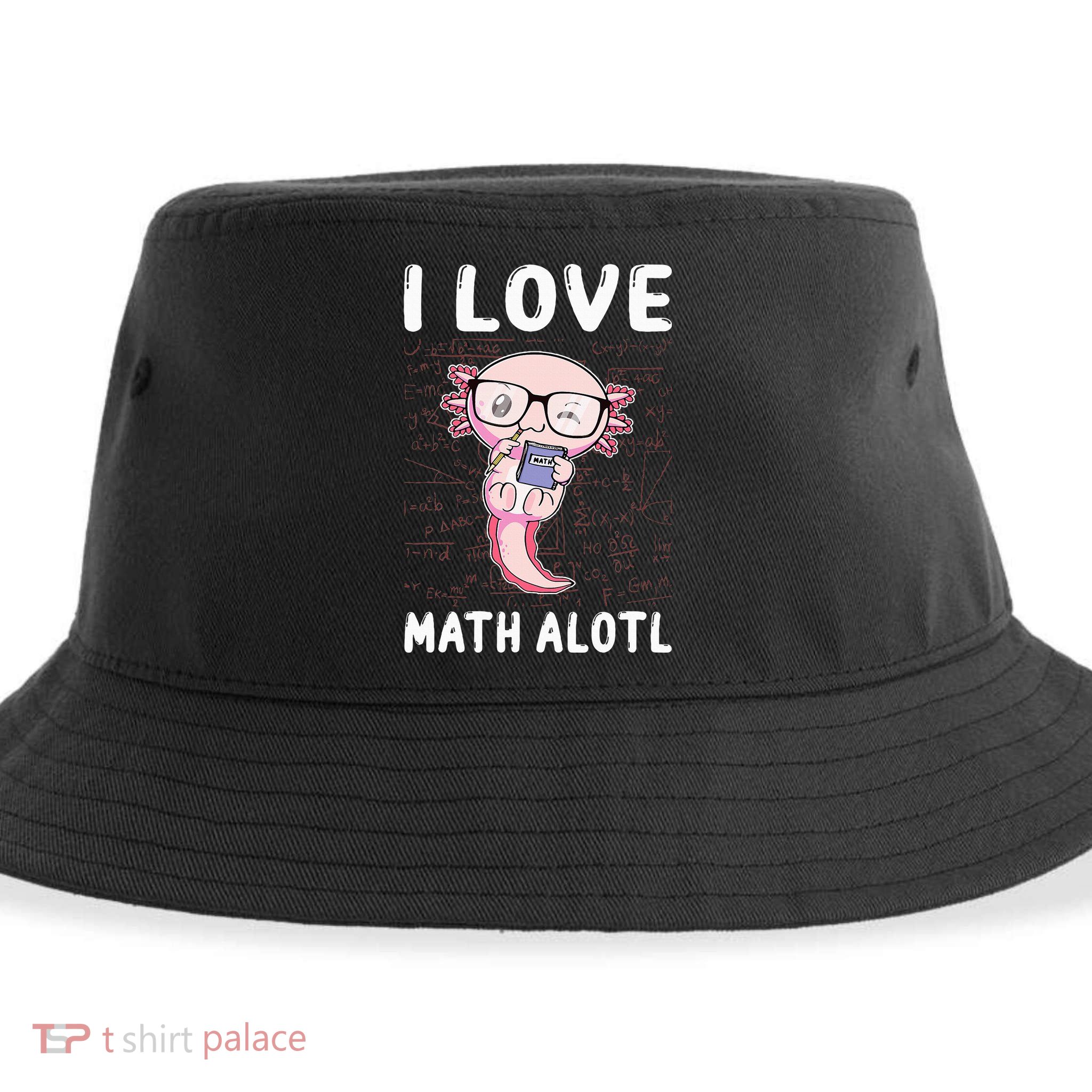 Kawaii Axolotl Pun Funny I Love Math Alotl Mathematics Sustainable Bucket Hat