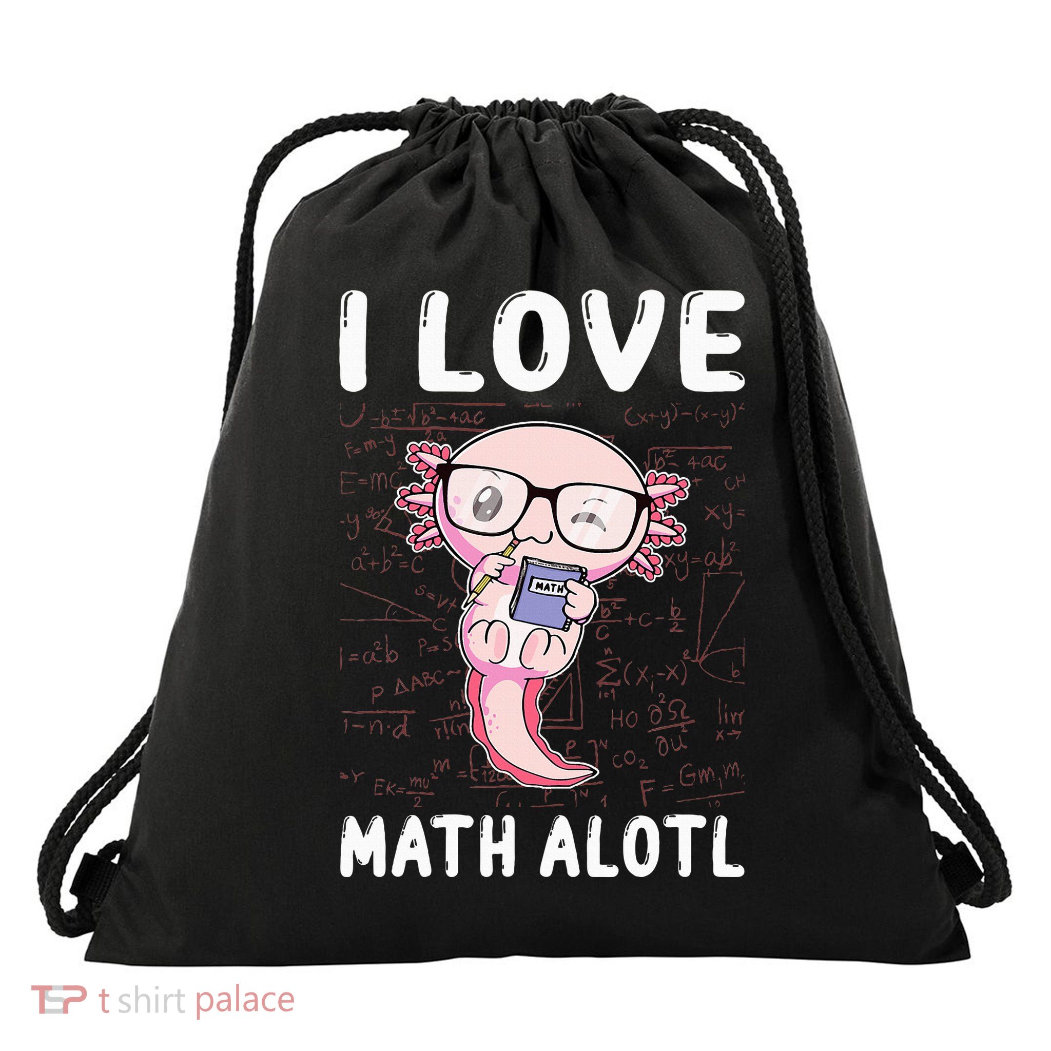 Kawaii Axolotl Pun Funny I Love Math Alotl Mathematics Drawstring Bag