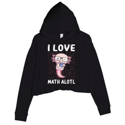 Kawaii Axolotl Pun Funny I Love Math Alotl Mathematics Crop Fleece Hoodie