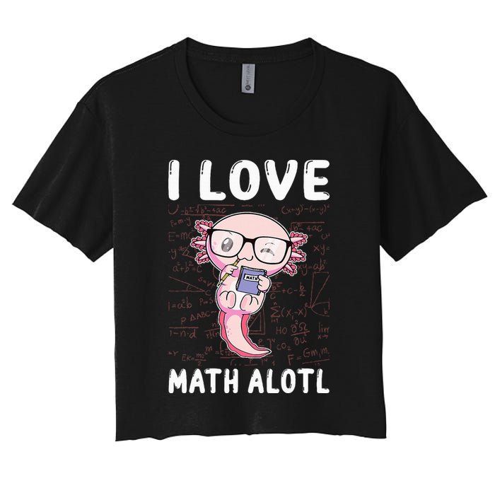 Kawaii Axolotl Pun Funny I Love Math Alotl Mathematics Women's Crop Top Tee
