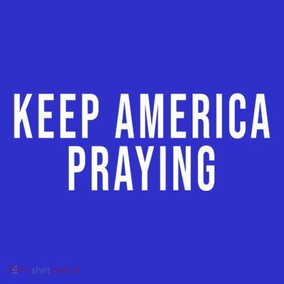 Keep America Praying Conservative Christian Trump Gift T-Shirt