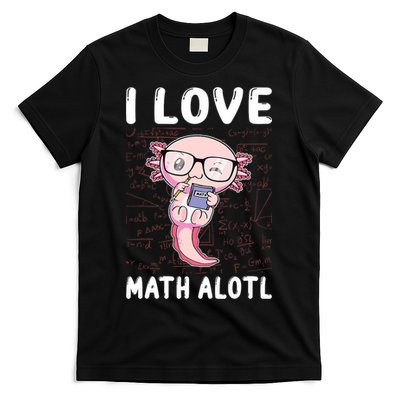 Kawaii Axolotl Pun Funny I Love Math Alotl Math T-Shirt