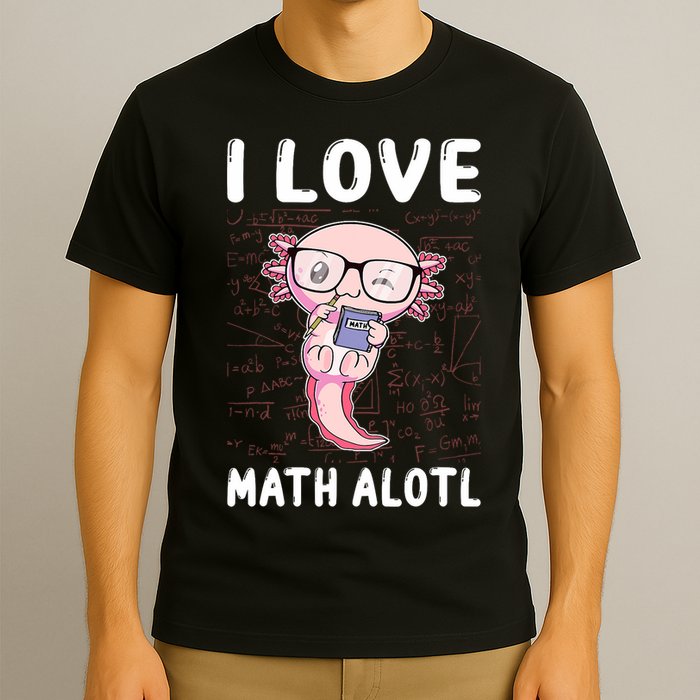 Kawaii Axolotl Pun Funny I Love Math Alotl Math T-Shirt