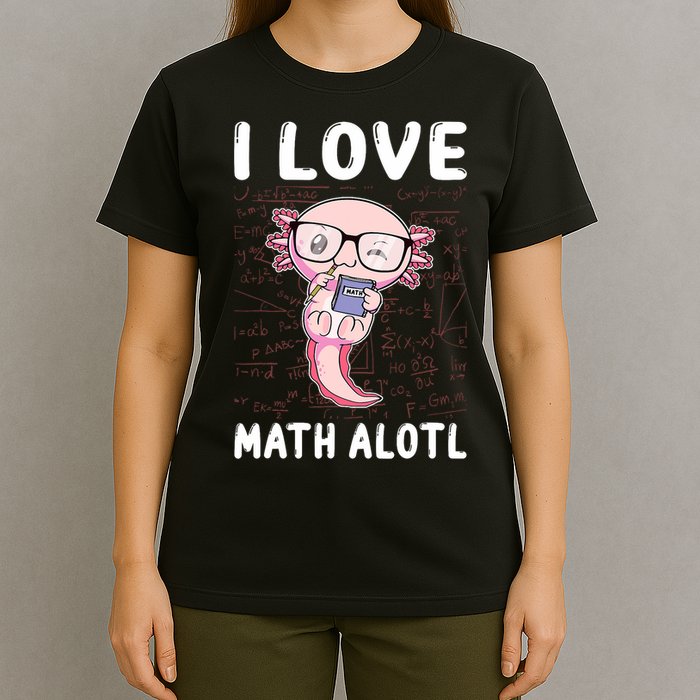 Kawaii Axolotl Pun Funny I Love Math Alotl Math T-Shirt