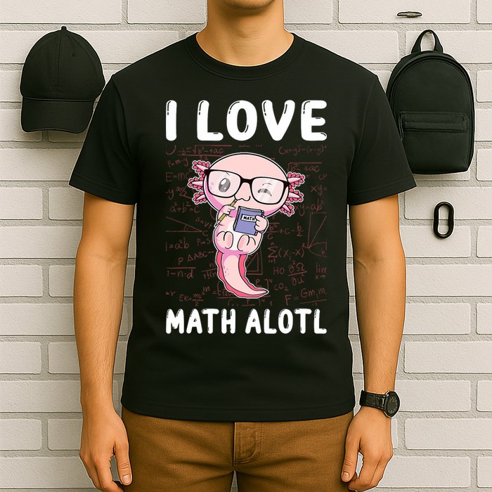 Kawaii Axolotl Pun Funny I Love Math Alotl Math T-Shirt