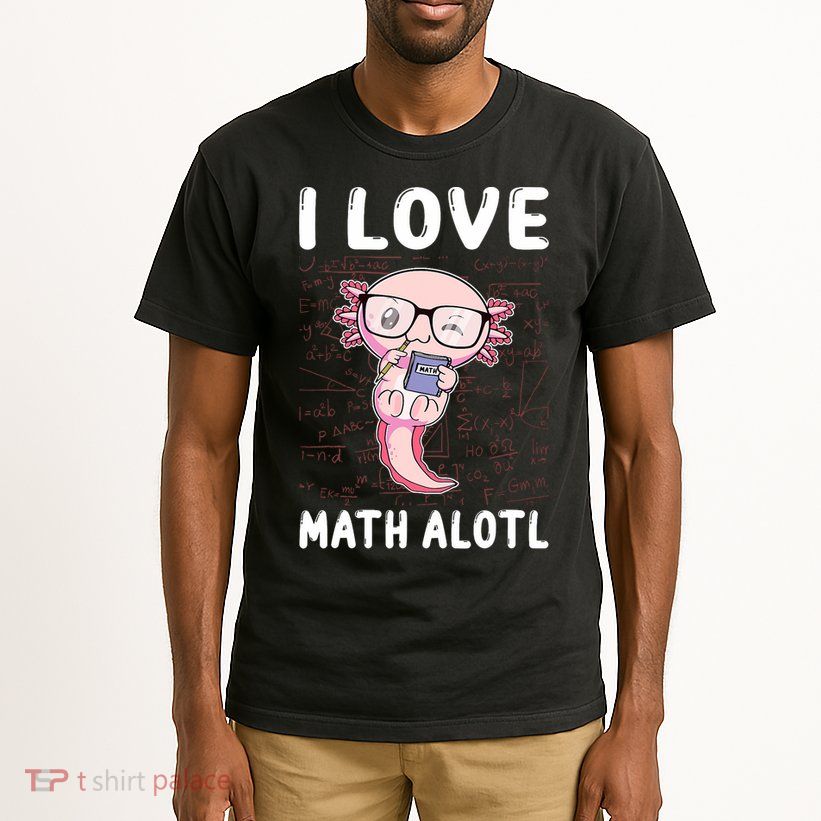 Kawaii Axolotl Pun Funny I Love Math Alotl Math Tall T-Shirt