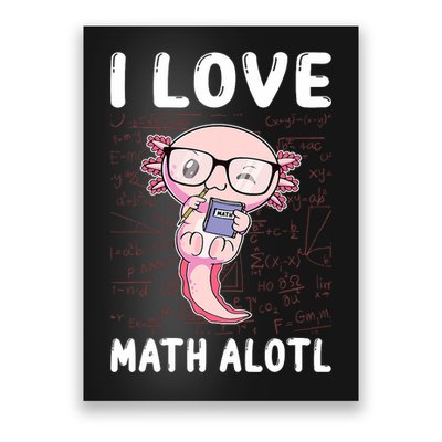 Kawaii Axolotl Pun Funny I Love Math Alotl Math Poster