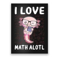 Kawaii Axolotl Pun Funny I Love Math Alotl Math Poster