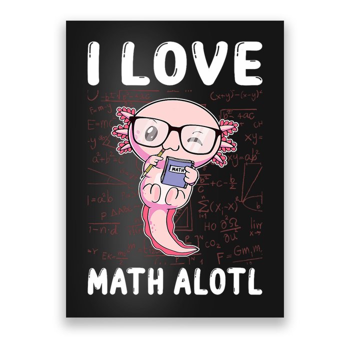 Kawaii Axolotl Pun Funny I Love Math Alotl Math Poster