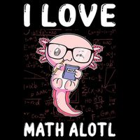 Kawaii Axolotl Pun Funny I Love Math Alotl Math Poster