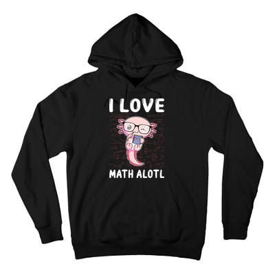 Kawaii Axolotl Pun Funny I Love Math Alotl Math Tall Hoodie