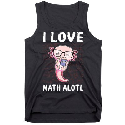 Kawaii Axolotl Pun Funny I Love Math Alotl Math Tank Top