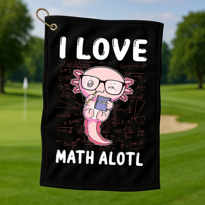 Kawaii Axolotl Pun Funny I Love Math Alotl Math Golf Towel