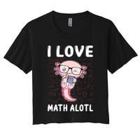 Kawaii Axolotl Pun Funny I Love Math Alotl Math Women's Crop Top Tee
