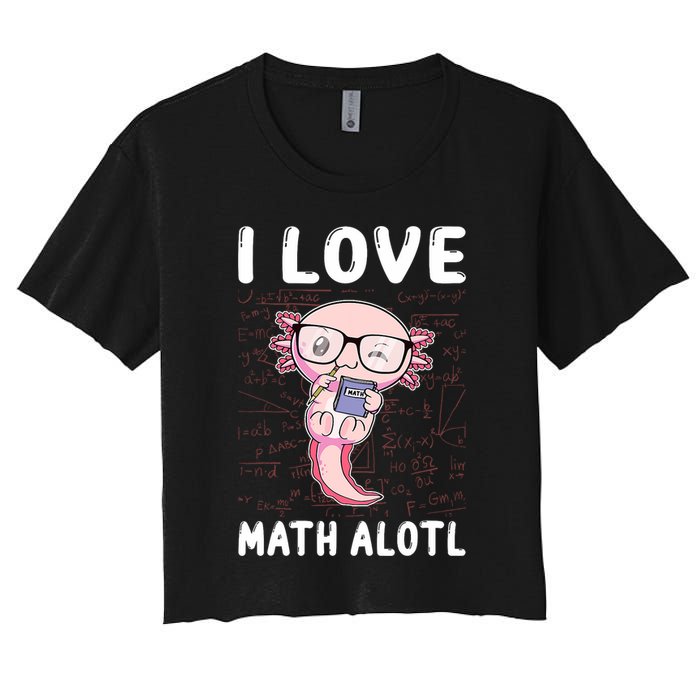 Kawaii Axolotl Pun Funny I Love Math Alotl Math Women's Crop Top Tee