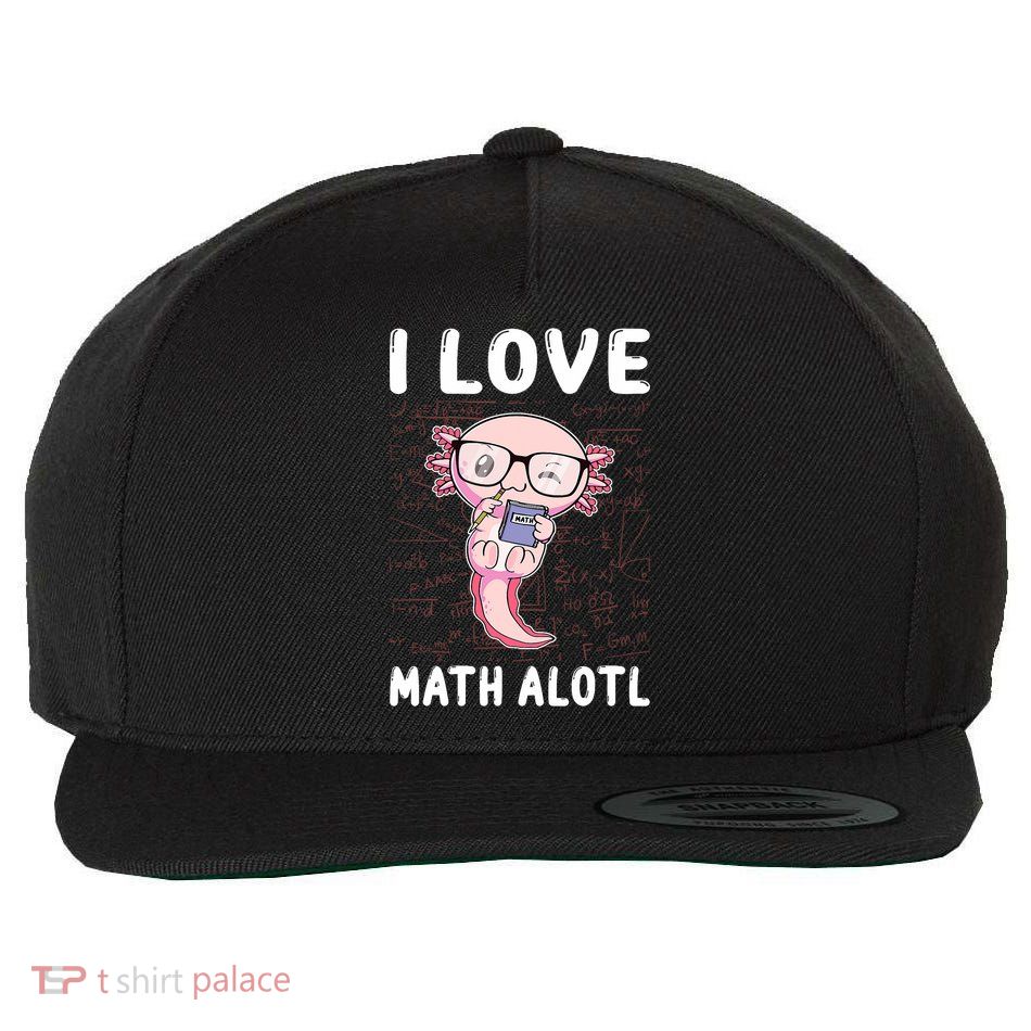 Kawaii Axolotl Pun Funny I Love Math Alotl Math Wool Snapback Cap
