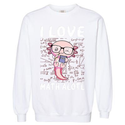 Kawaii Axolotl Pun Funny I Love Math Alotl Math Garment-Dyed Sweatshirt