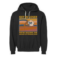 Karl Marx Get In Loser We're Seizing The Means Of Production  Garment-Dyed Fleece Hoodie