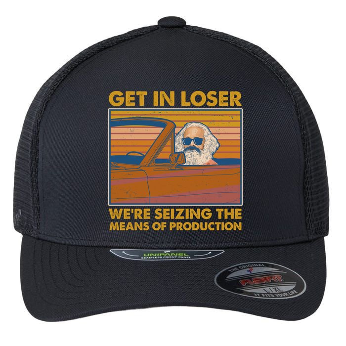 Karl Marx Get In Loser We're Seizing The Means Of Production  Flexfit Unipanel Trucker Cap