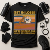 Karl Marx Get In Loser We're Seizing The Means Of Production  Performance Shirt