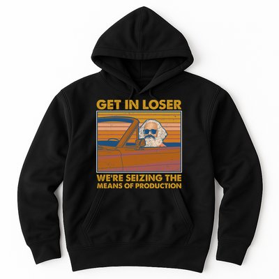 Karl Marx Get In Loser We're Seizing The Means Of Production  Hoodie