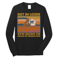 Karl Marx Get In Loser We're Seizing The Means Of Production  Long Sleeve Shirt