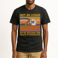 Karl Marx Get In Loser We're Seizing The Means Of Production  Tall T-Shirt