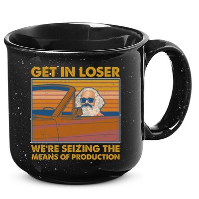 Karl Marx Get In Loser We're Seizing The Means Of Production  15oz Campfire Ceramic Mug