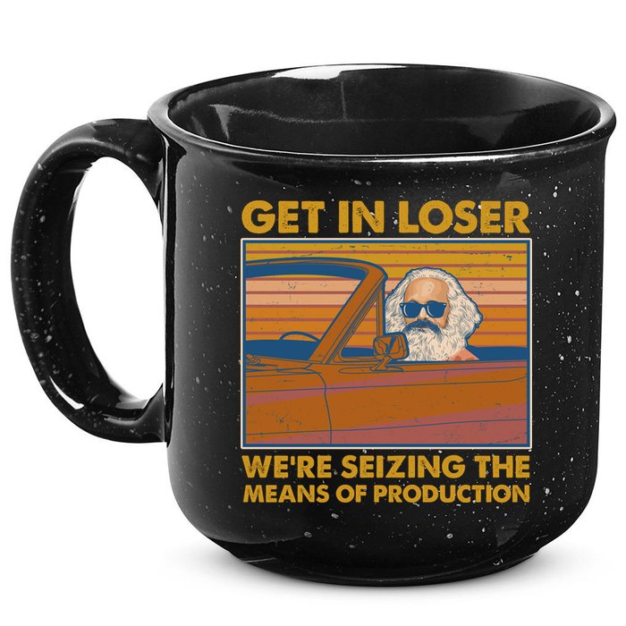Karl Marx Get In Loser We're Seizing The Means Of Production  15oz Campfire Ceramic Mug