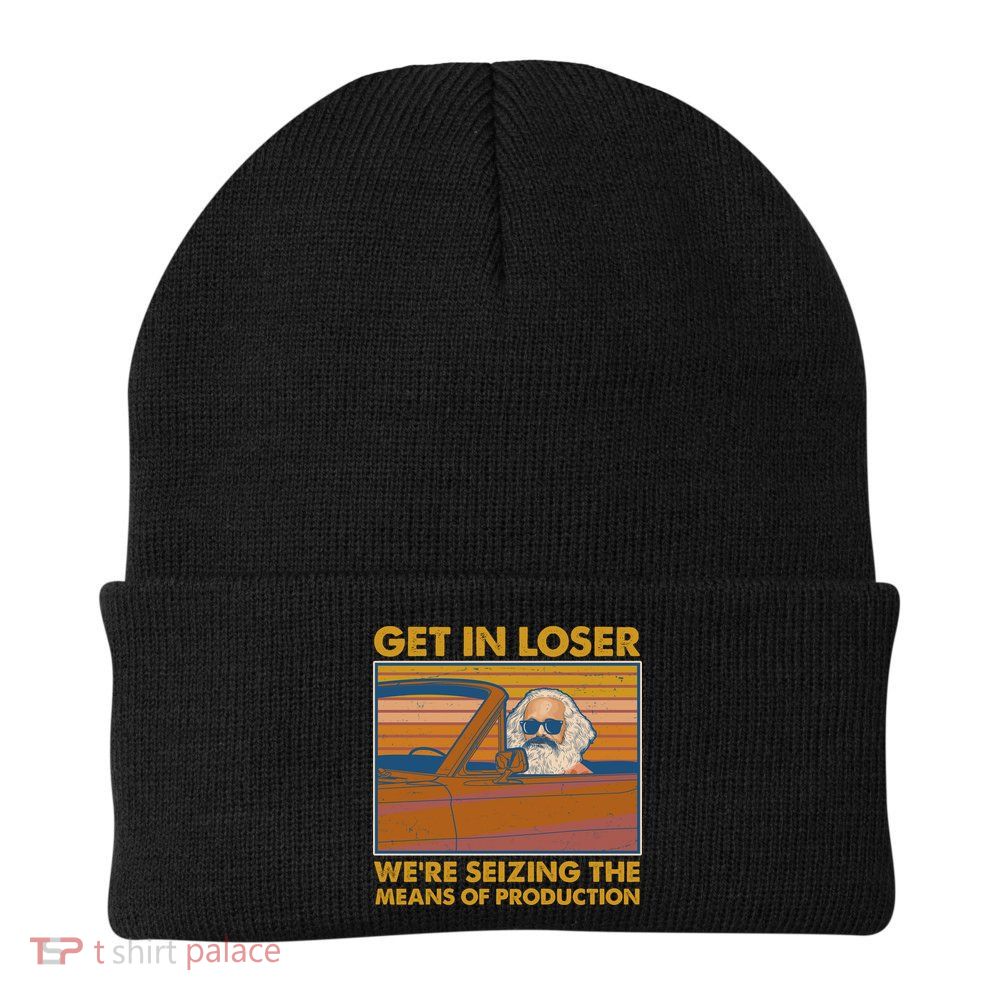 Karl Marx Get In Loser We're Seizing The Means Of Production  Knit Cap Winter Beanie