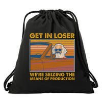 Karl Marx Get In Loser We're Seizing The Means Of Production  Drawstring Bag