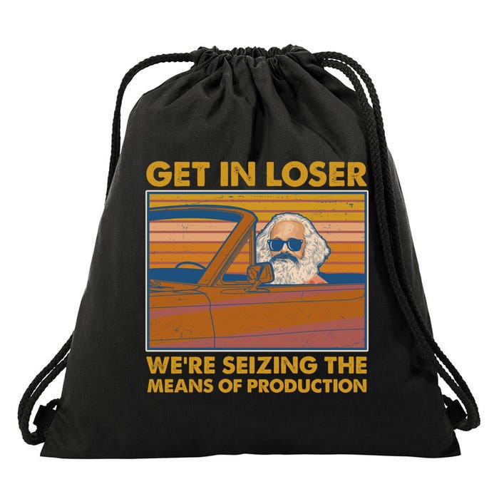 Karl Marx Get In Loser We're Seizing The Means Of Production  Drawstring Bag