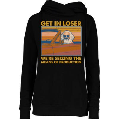 Karl Marx Get In Loser We're Seizing The Means Of Production  Womens Funnel Neck Pullover Hood
