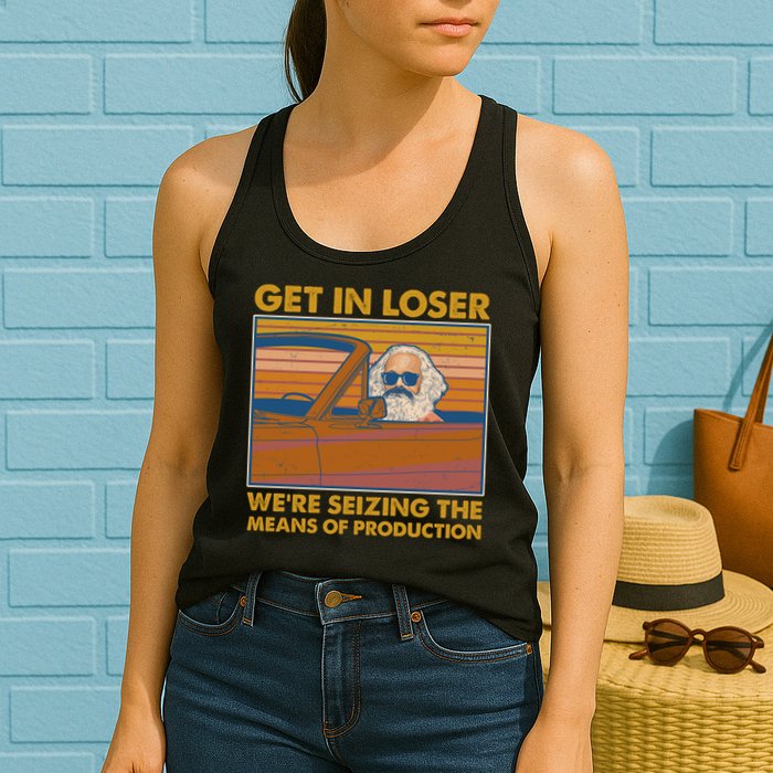 Karl Marx Get In Loser We're Seizing The Means Of Production  Womens Tank Top