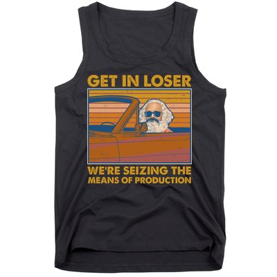 Karl Marx Get In Loser We're Seizing The Means Of Production  Tank Top