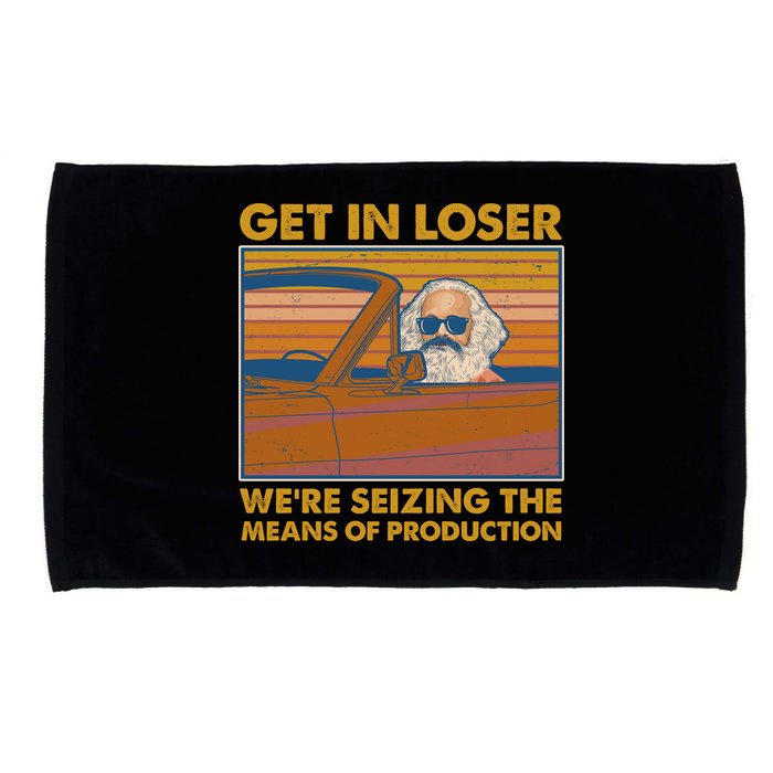 Karl Marx Get In Loser We're Seizing The Means Of Production  Microfiber Hand Towel