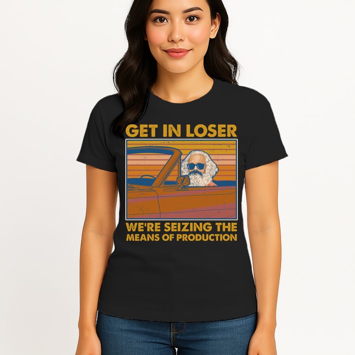 Karl Marx Get In Loser We're Seizing The Means Of Production  Womens T-Shirt