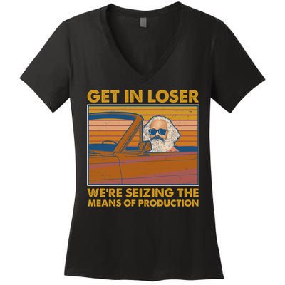 Karl Marx Get In Loser We're Seizing The Means Of Production  Women's V-Neck T-Shirt
