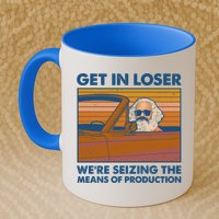 Karl Marx Get In Loser We're Seizing The Means Of Production  Mug