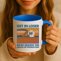 Karl Marx Get In Loser We're Seizing The Means Of Production  Mug