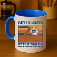 Karl Marx Get In Loser We're Seizing The Means Of Production  Mug