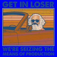 Karl Marx Get In Loser We're Seizing The Means Of Production  Mug