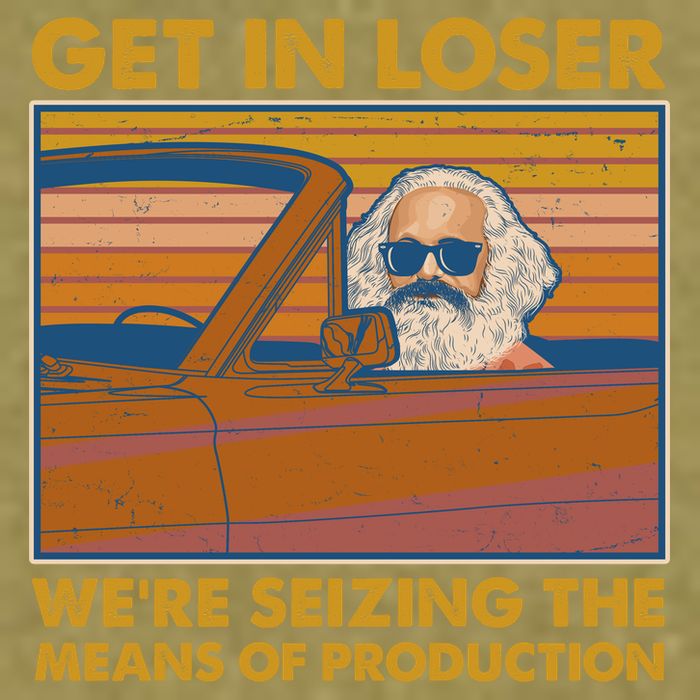 Karl Marx Get In Loser We're Seizing The Means Of Production  Garment-Dyed Women's Muscle Tee