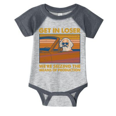 Karl Marx Get In Loser We're Seizing The Means Of Production  Infant Baby Jersey Bodysuit