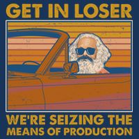 Karl Marx Get In Loser We're Seizing The Means Of Production  Infant Baby Jersey Bodysuit