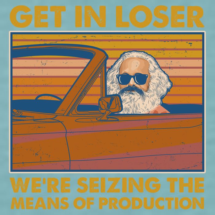 Karl Marx Get In Loser We're Seizing The Means Of Production  Sueded Cloud Jersey T-Shirt
