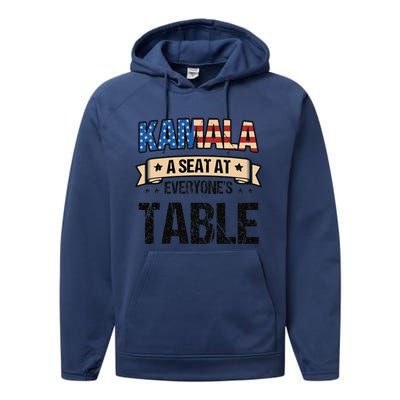 Kamala A Seat At EveryoneS Table Kamala Harris Performance Fleece Hoodie