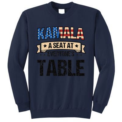 Kamala A Seat At EveryoneS Table Kamala Harris Tall Sweatshirt