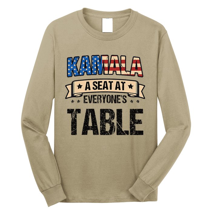 Kamala A Seat At EveryoneS Table Kamala Harris Long Sleeve Shirt